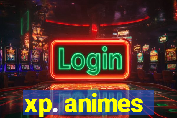 xp. animes